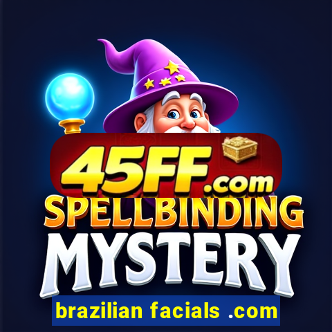 brazilian facials .com